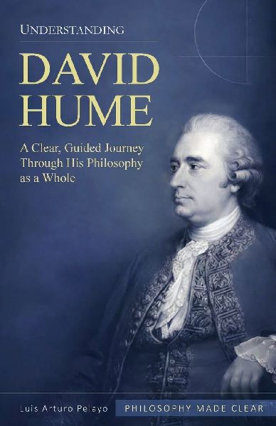 Understanding David Hume: A Clear, Guided Journey Through His Philosophy as a Whole