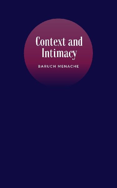 Context and Intimacy: Psychological Frameworks That Govern Human Connection