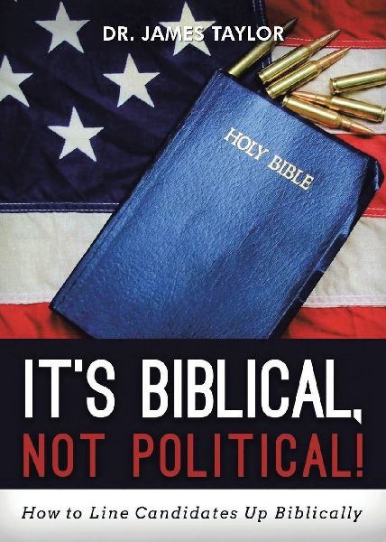 Its Biblical, Not Political!: How to Line Candidates Up Biblically