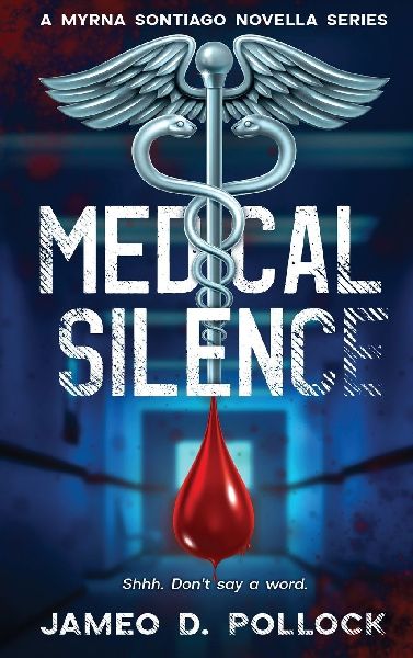 MEDICAL SILENCE: Myrna Sontiago Crime Thriller