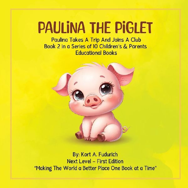 Paulina The Piglet - Book 2: Paulina Takes A Trip And Joins A Club