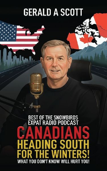CANADIANS HEADING SOUTH FOR THE WINTERS!: WHAT YOU DON'T KNOW WILL HURT YOU!