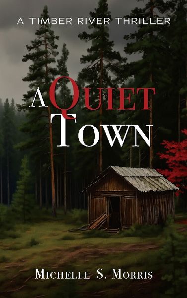 A Quiet Town: A Timber River Thriller