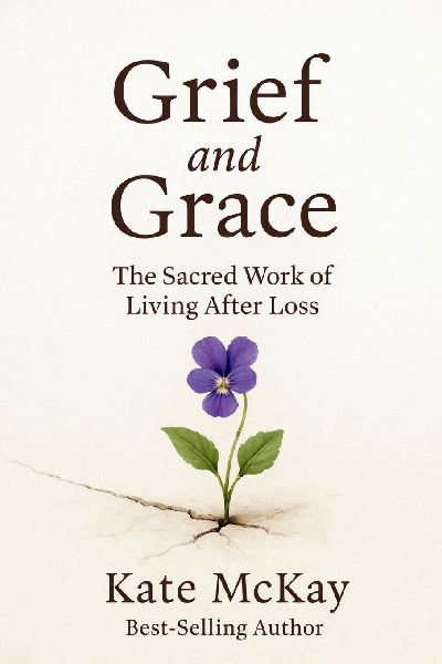 Grief and Grace: The Sacred Work of Living After Loss