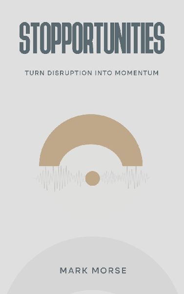 Stopportunities: Turn Disruption into Momentum