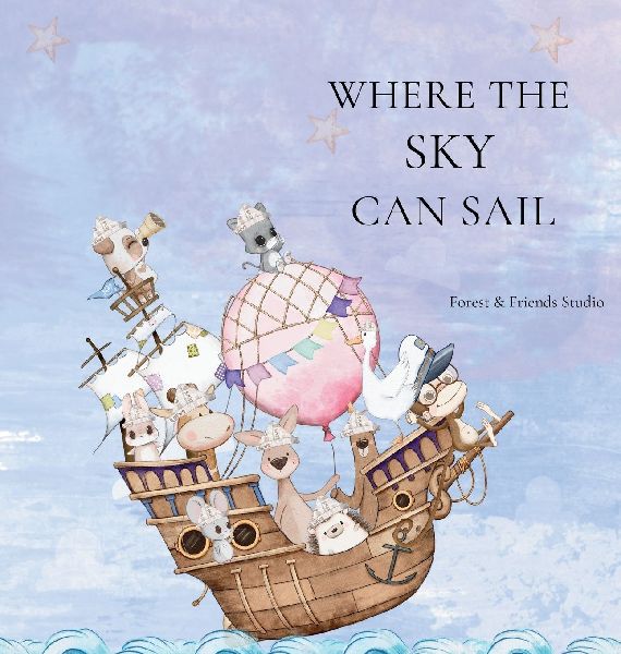 Where the Sky can Sail: An Imaginative Story of Friendship, Teamwork, and Big Ideas