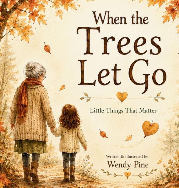 When Trees Let Go: A Gentle Story About Letting Go of Worries and Finding Hope