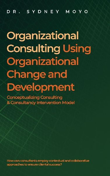 Organizational Consulting Using Organizational Change And Development: Conceptualizing Consulting & Consultancy Intervention Model