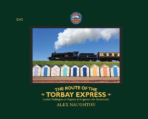 The Route of the Torbay Express: London Paddington to Paignton & Kingswear (for Dartmouth)