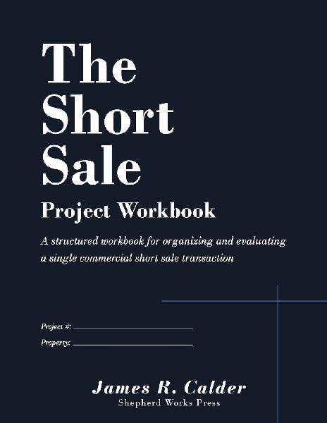 The Short Sale - Project Workbook: A structured workbook for organizing and evaluating a single commercial short sale transaction