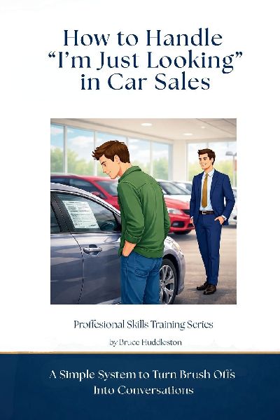 How to Handle "I'm Just Looking" in Car Sales: A Simple System to Turn Brush Offs Into Conversations