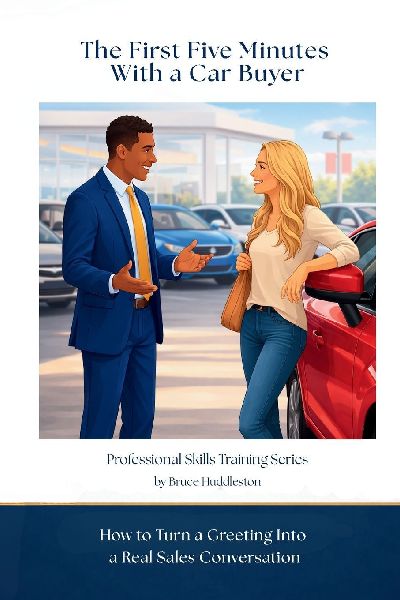 The First Five Minutes With a Car Buyer: How to Turn a Greeting Into a Real Sales Conversation