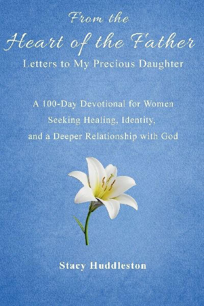 From the Heart of the Father: A 100-Day Devotional for Women