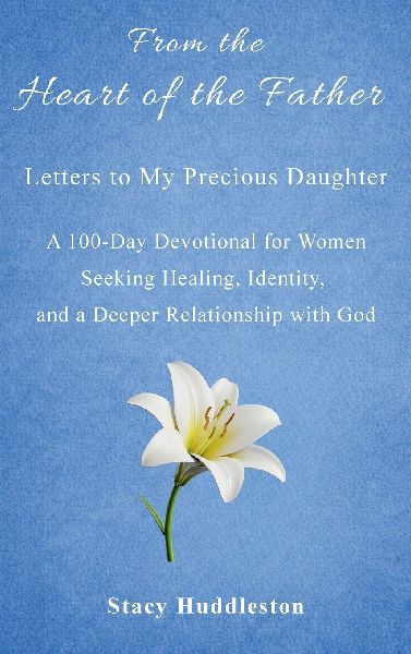 From the Heart of the Father: A 100-Day Devotional for Women