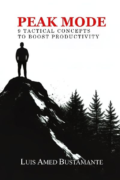 PEAK MODE: 9 Tactical Concepts to Boost Productivity