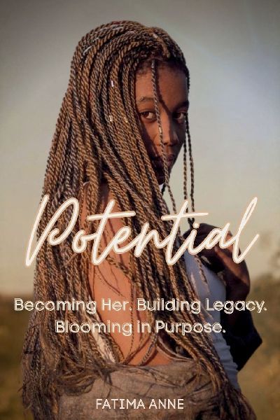 Potential: Becoming Her. Building Legacy. Blooming in Purpose.