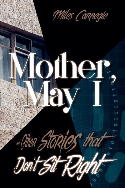 Mother, May I and Other Stories That Dont Sit Right
