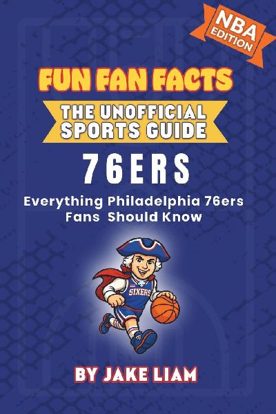 Philadelphia 76ers Basketball Book for Kids: Everything 76ers Fans Should Know