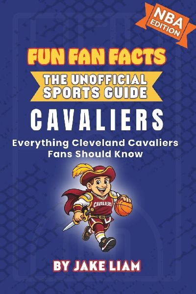 Cleveland Cavaliers Basketball Book for Kids: Everything Cleveland Cavaliers Fans Should Know