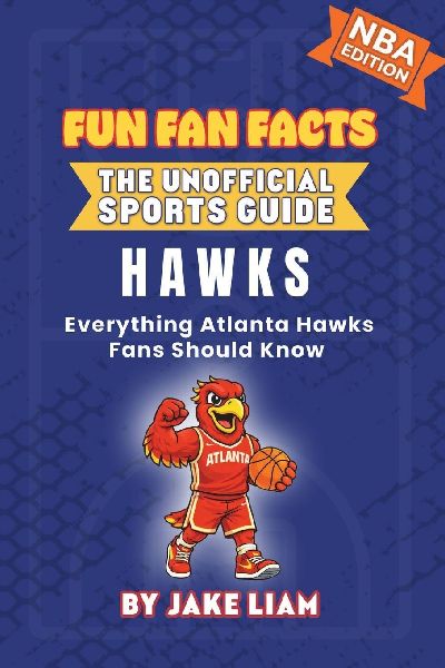 Atlanta Hawks Basketball Book for Kids: Everything Atlanta Hawks Fans Should Know