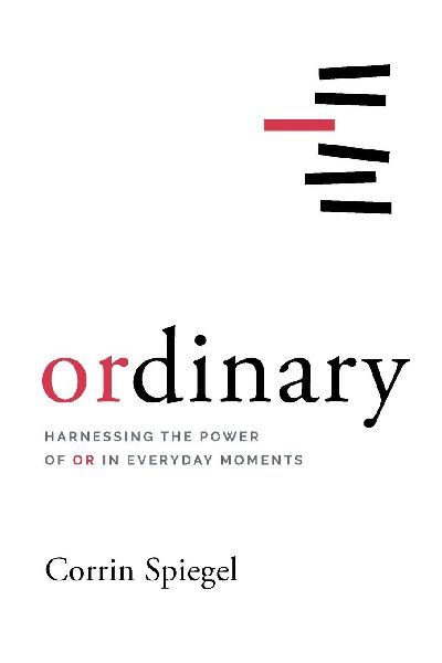 ordinary: Harnessing the Power of Or in Everyday Moments
