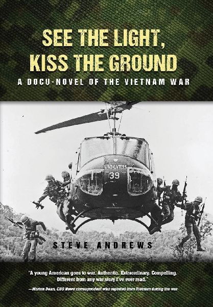 See The Light, Kiss The Ground: A Docu-Novel of the Vietnam War