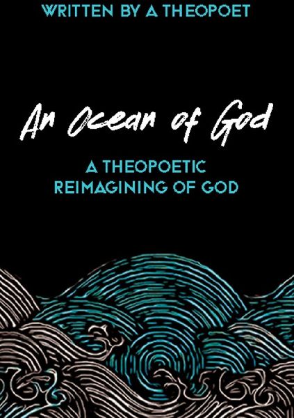 An Ocean of God: A Theopoetic Reimagining of God