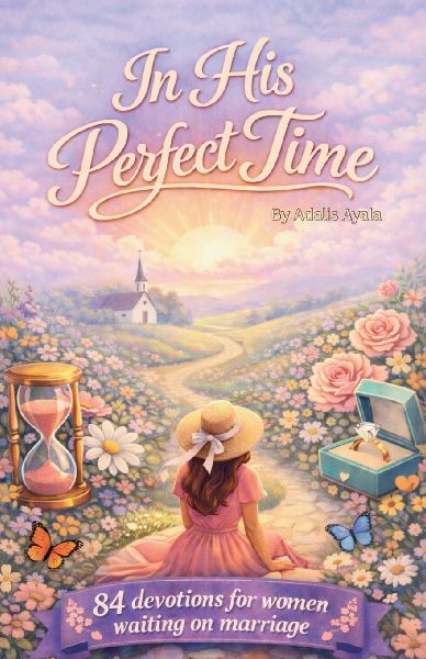 In His Perfect Time: 84 Devotions For Women Waiting On Marriage