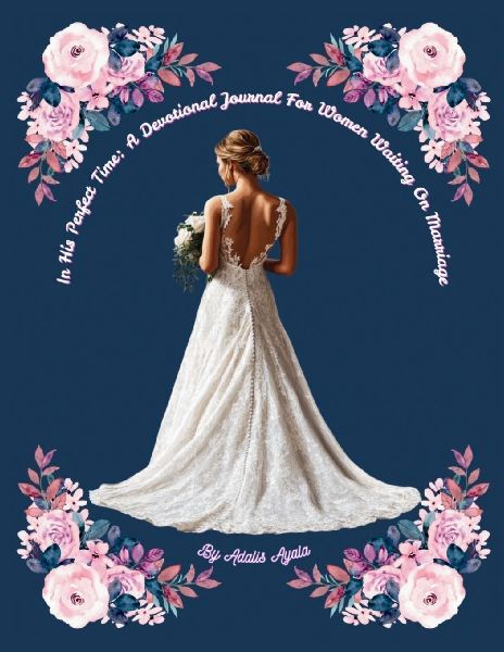 In His Perfect Time: A Devotional Journal For Women Waiting On Marriage