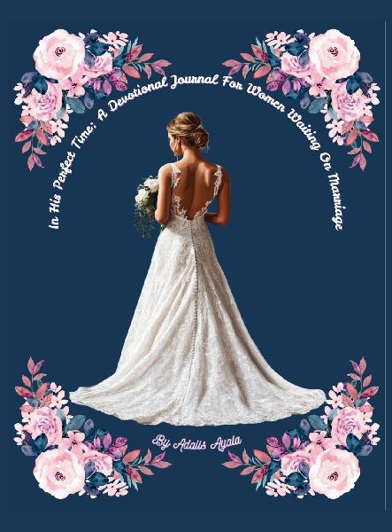 In His Perfect Time: A Devotional Journal For Women Waiting On Marriage