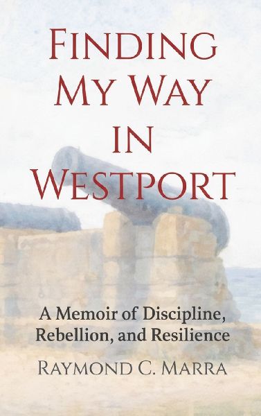 Finding My Way in Westport: A Memoir of Discipline, Rebellion and Resilience