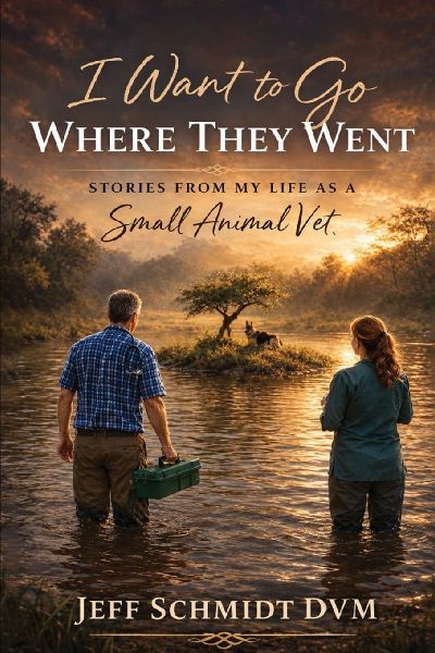 I Want to Go Where They Went: Stories from My Life as a Small Animal Vet