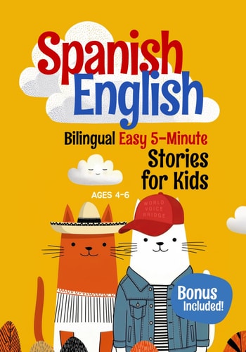 Spanish-English Bilingual Short Stories for Kids: 12 Easy 5-Minute Stories with Side-by-Side English and Spanish to Build First Words and Reading Confidence