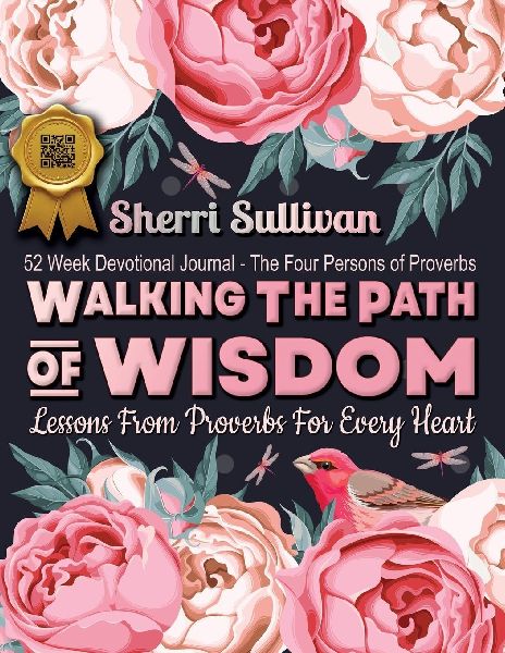 Walking the Path of Wisdom: Walking the Path of Wisdom: Lessons from Proverbs for Every Heart (Ladies Version): Lessons from Proverbs for Every Heart (Ladies Version) 224 Page, 52 Week Devotional, Spiritual Learning Journal, Colored Pages