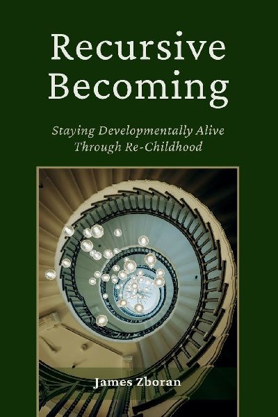 Recursive Becoming: Staying Developmentally Alive Through Re-Childhood