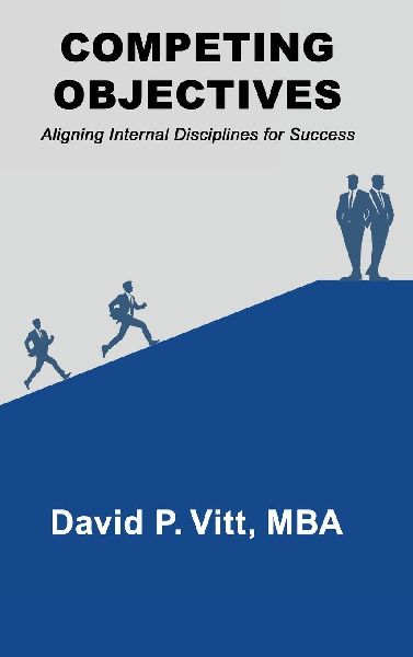 COMPETING OBJECTIVES: Aligning Internal Disciplines for Success