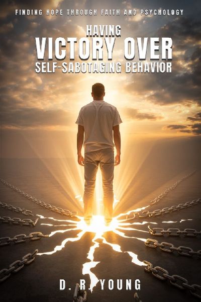 Having Victory Over Self- Sabotaging Behaviour: Finding Hope Through Faith and Psychology