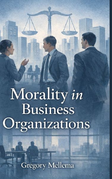 MORALITY IN BUSINESS ORGANIZATIONs