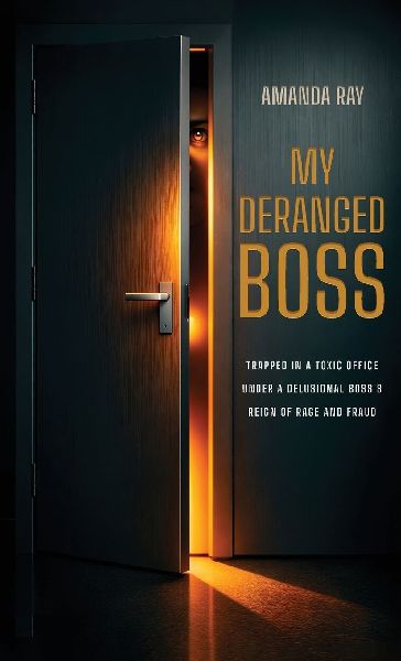 My Deranged Boss: Trapped in a toxic office under a delusional bosss reign of rage and fraud