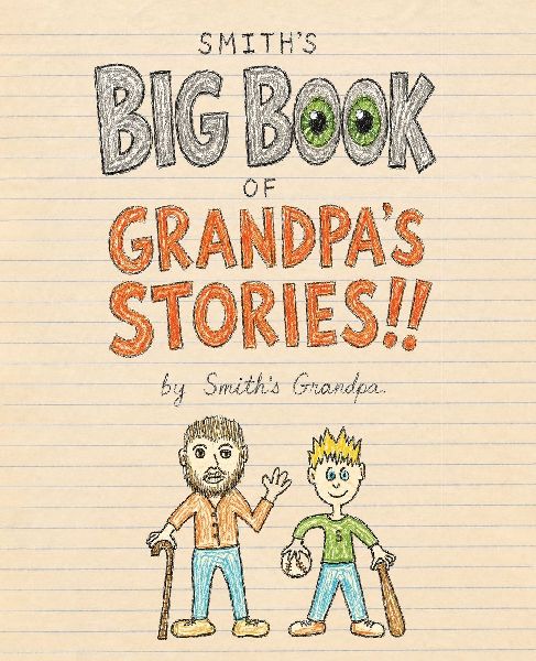 Smith's Big Book of Grandpa's Stories!!