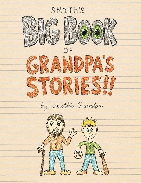Smith's Big Book of Grandpa's Stories!!