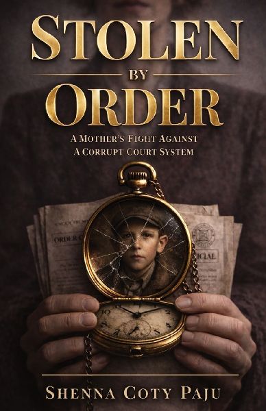 Stolen By Order: A Mothers Fight Against a Corrupt Court System