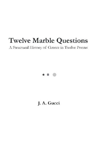 Twelve Marble Questions (Standard Edition): A Structural History of Greece in Twelve Poems