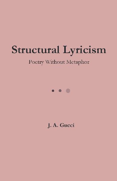 Structural Lyricism: Poetry Without Metaphor
