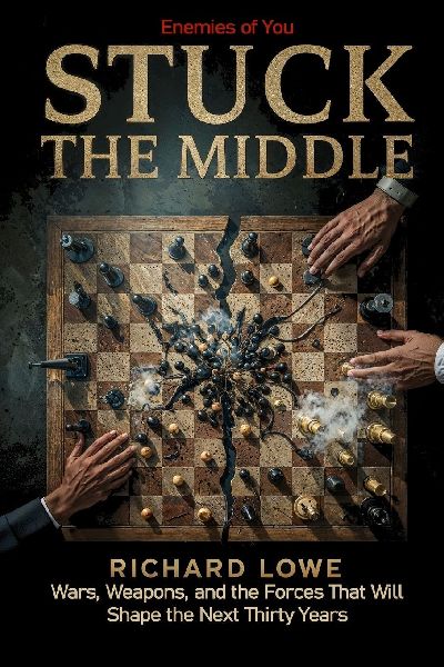 Stuck In the Middle: Wars, Weapons, and the Forces That Will Shape the Next Thirty Years