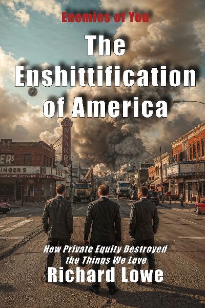 The Enshittification of America: How Private Equity Destroyed the Things We Love