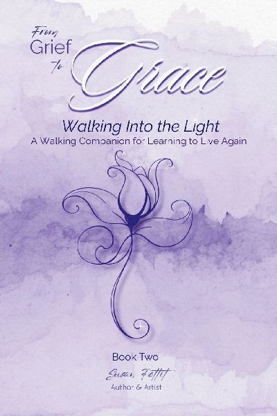 From Grief to Grace: A Walking Companion for Learning to Live Again