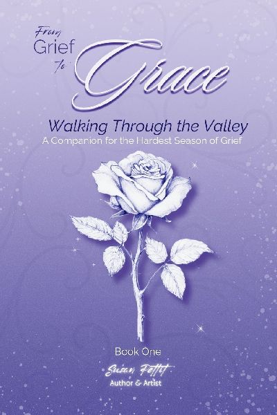 From Grief to Grace: Walking Through the Valley: Walking Through the Valley: Walking Through the Valley: Walking Through the Valley
