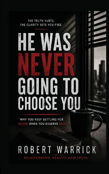 HE WAS NEVER GOING TO CHOOSE YOU