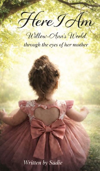 Here I Am: Willow-Anns World Through the Eyes of Her Mother